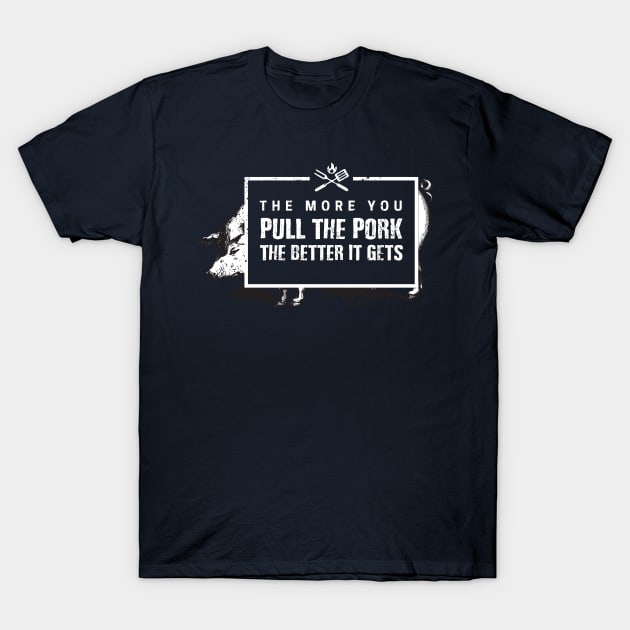 The more you Pull the Pork, the Better it Gets funny barbecue T-Shirt by Gold Wings Tees